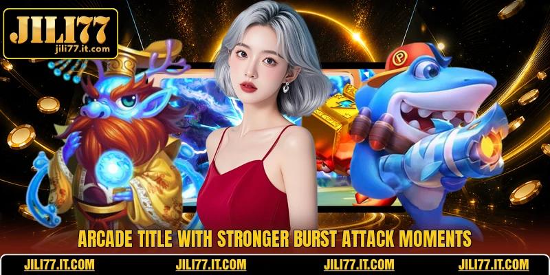 Arcade title with stronger burst attack moments