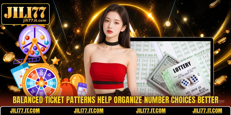 Balanced ticket patterns help organize number choices better