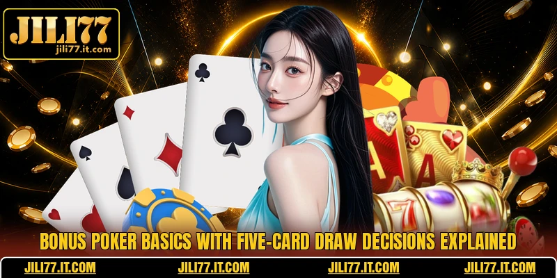 Bonus Poker basics with five-card draw decisions explained