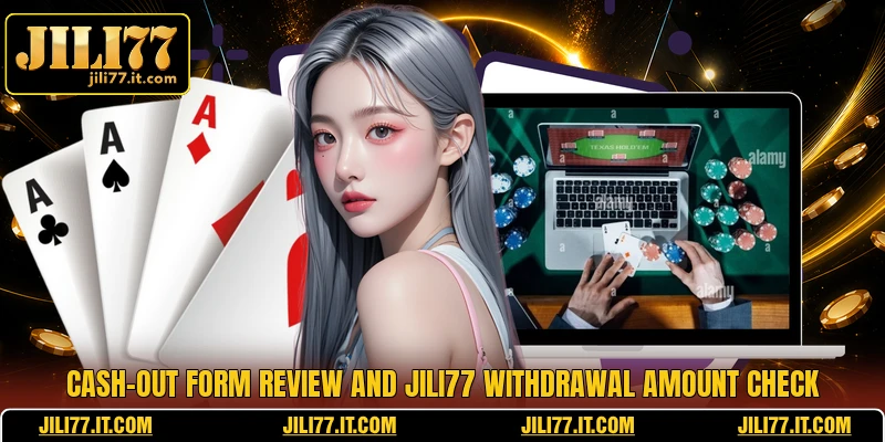 Cash-out form review and JILI77 withdrawal amount check