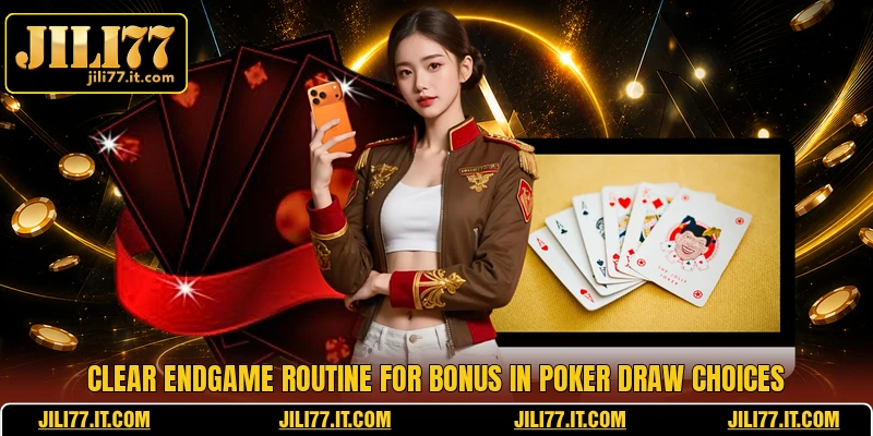 Clear endgame routine for bonus in Poker draw choices