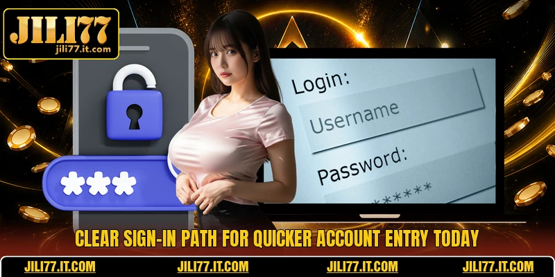 Clear sign-in path for quicker account entry today