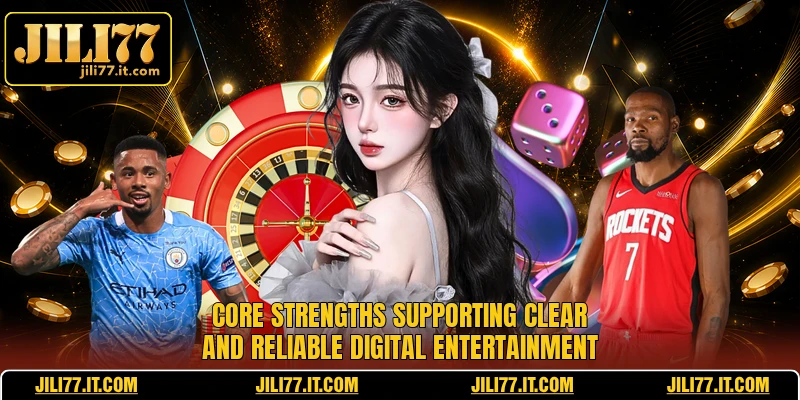 Core strengths supporting clear and reliable digital entertainment