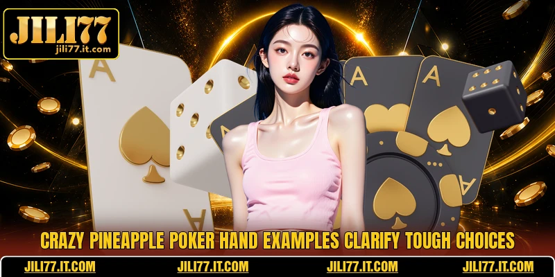 Crazy Pineapple Poker hand examples clarify tough choices