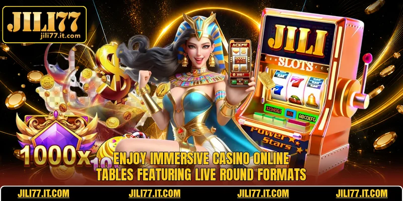 Enjoy immersive casino online tables featuring live round formats