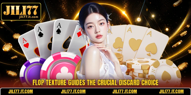 Flop texture guides the crucial discard choice