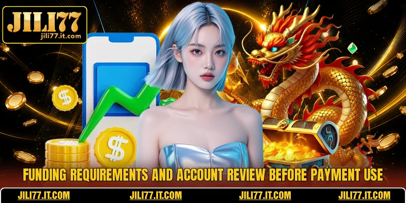 Funding requirements and account review before payment use