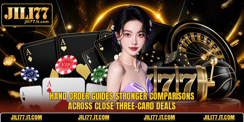 Hand order guides stronger comparisons across close three-card deals