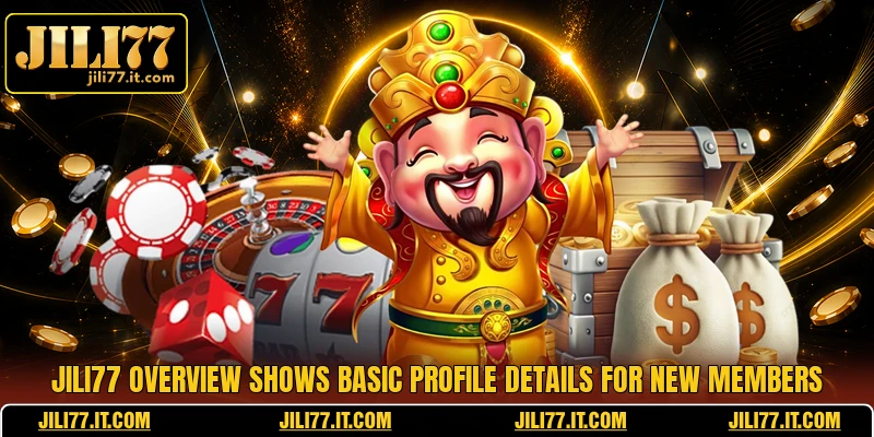 JILI77 overview shows basic profile details for new members