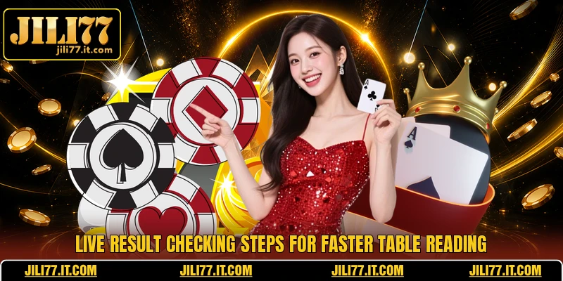 Live result checking steps for faster table reading