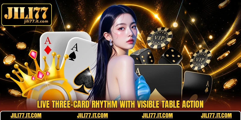 Live three-card rhythm with visible table action