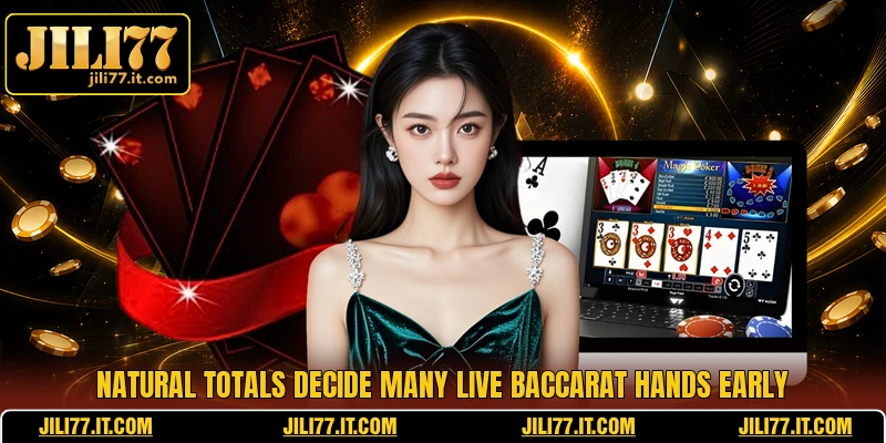 Natural totals decide many live baccarat hands early