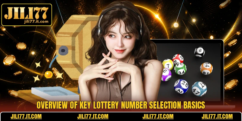 Overview of key lottery number selection basics