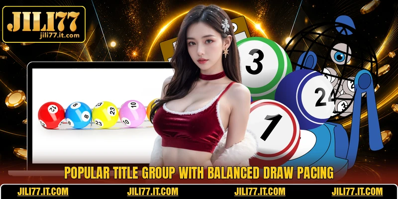 Popular title group with balanced draw pacing