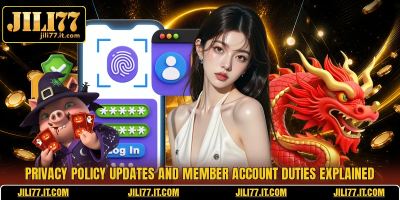Privacy policy updates and member account duties explained