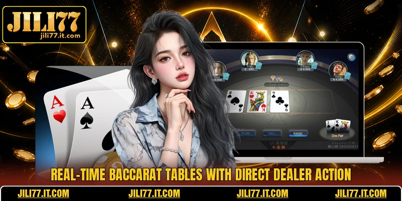 Real-time baccarat tables with direct dealer action