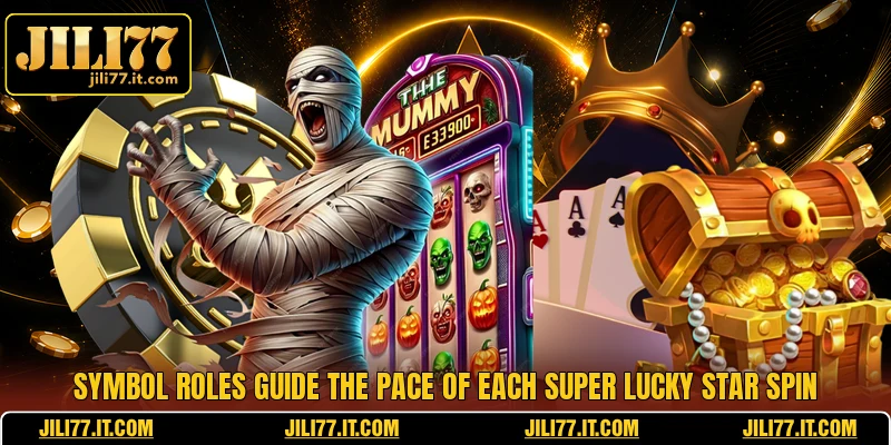 Symbol roles guide the pace of each Super Lucky Star spin