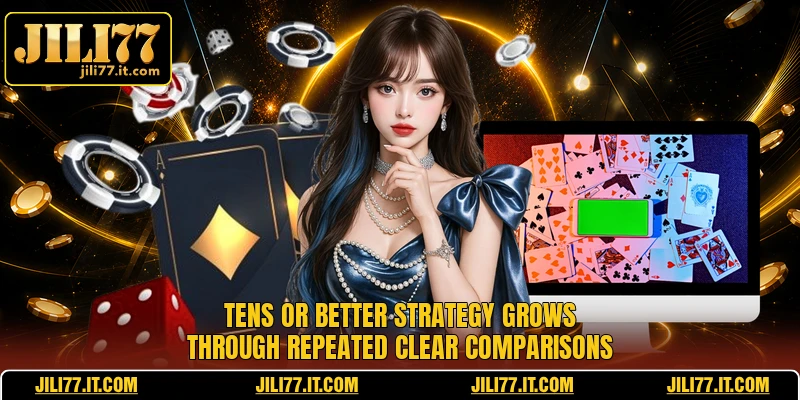 Tens or Better strategy grows through repeated clear comparisons