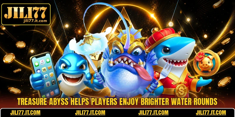 Treasure Abyss Helps Players Enjoy Brighter Water Rounds